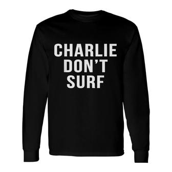 Charlie Don't Surf Novelty Movie Surfing Long Sleeve T-Shirt - Seseable