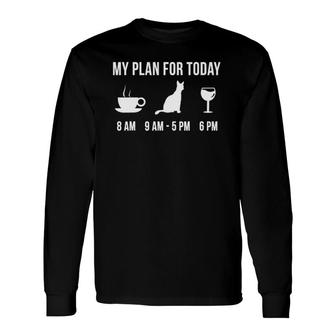Chausie Cat Cute Pet My Plan For Today Long Sleeve T-Shirt T-Shirt | Mazezy
