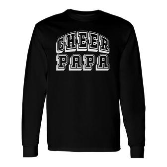 Cheer Papa Proud Cheerleader Dad Father's Day Long Sleeve T-Shirt T-Shirt | Mazezy