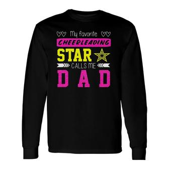 Cheerleading Apparel My Favorite Cheerleader Calls Me Dad Long Sleeve T-Shirt T-Shirt | Mazezy