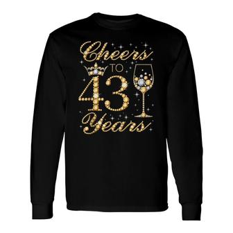 Cheers To 43 Years 43Rd Queens Birthday 43 Years Old Long Sleeve T-Shirt - Seseable