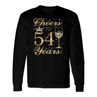 Cheers To 54 Years 54Th Queen's Birthday 54 Years Old Long Sleeve T-Shirt T-Shirt | Mazezy