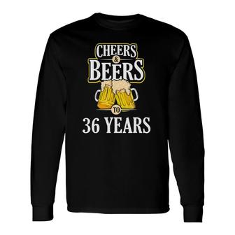 Cheers And Beers To 36 Years Birthday Party Long Sleeve T-Shirt | Mazezy