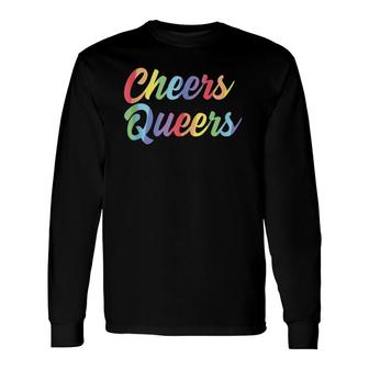Cheers Queers Lgbt Gay Pride Long Sleeve T-Shirt T-Shirt | Mazezy