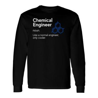 Chemical Engineer Definition Engineer Definition Long Sleeve T-Shirt | Mazezy