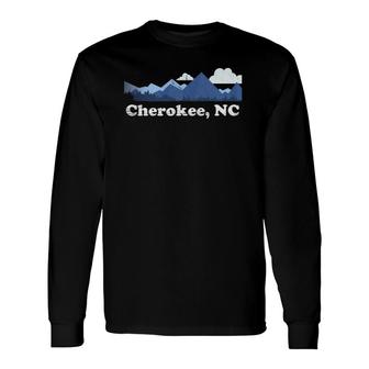 Cherokee North Carolina Blue Ridge Mountains Nc Long Sleeve T-Shirt T-Shirt | Mazezy