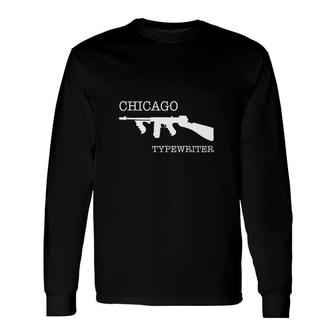 Chicago Typewriter T-shirt Thompson Submachine Gun Shirt Long Sleeve T-Shirt - Thegiftio UK