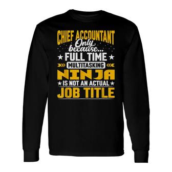 Chief Accountant Job Title Chief Auditor Bookkeeper Long Sleeve T-Shirt T-Shirt | Mazezy