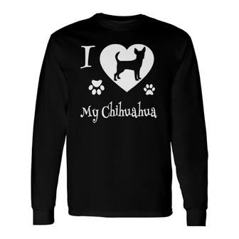 Chihuahua For Chihuahua Dog Lovers Long Sleeve T-Shirt | Mazezy