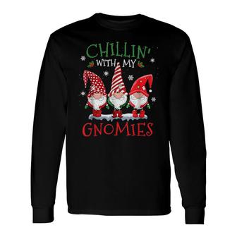 Chillin' With My Gnomies Hilarious Gnome Christmas Long Sleeve T-Shirt T-Shirt | Mazezy