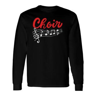 Choir Chorister Choir Teacher Choir Director Long Sleeve T-Shirt T-Shirt | Mazezy