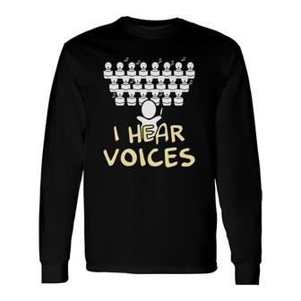 Choir Teacher I Hear Voices Chorister Long Sleeve T-Shirt T-Shirt | Mazezy