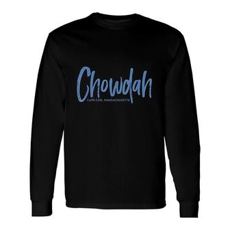 Chowdah Cape Cod Massachusetts Long Sleeve T-Shirt T-Shirt | Mazezy