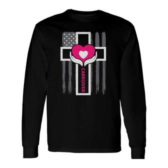 Christian Caregiver Jesus Christ Usa Flag Caregiver Long Sleeve T-Shirt T-Shirt | Mazezy UK