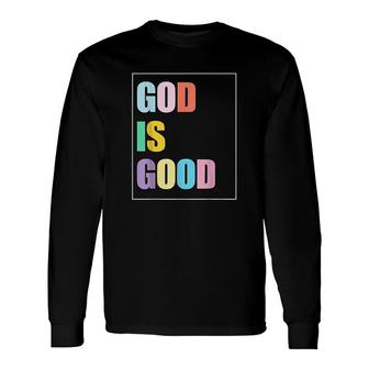 Christian Faith Believe Colorful God Is Good Long Sleeve T-Shirt - Thegiftio UK