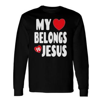 Christian Valentine Graphic Art My Heart Belongs To Jesus Long Sleeve T-Shirt T-Shirt | Mazezy