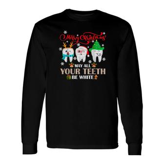 Christmas Dental May All Yourth Be White Merry Xmas Long Sleeve T-Shirt | Mazezy