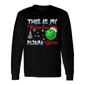 This Is My Christmas Pajama Bowling Ball Long Sleeve T-Shirt | Mazezy