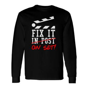 Cinematographer Filmmaker Fix It In Post Long Sleeve T-Shirt T-Shirt | Mazezy