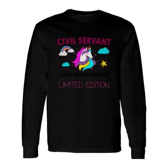 Civil Servant I May Not Be Perfect But I Am Unique Unicorn Job Title Long Sleeve T-Shirt T-Shirt | Mazezy