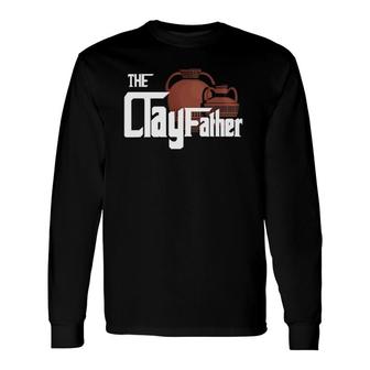 The Clayfather Pottery Handmade Clay Ceramist Long Sleeve T-Shirt T-Shirt | Mazezy