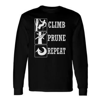 Climb Prune Repeat Arborist Tree Surgeon Long Sleeve T-Shirt T-Shirt | Mazezy