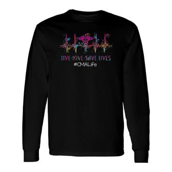 Cma Live Love Save Lives Tie Dye Certified Medical Assistant Long Sleeve T-Shirt T-Shirt | Mazezy