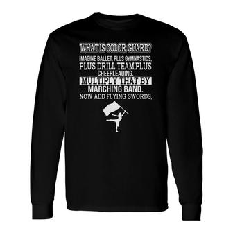 What Is Color Guard Flag Toss Long Sleeve T-Shirt T-Shirt | Mazezy