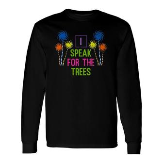 Colorful Earth Day Speak For The Trees Long Sleeve T-Shirt T-Shirt | Mazezy CA