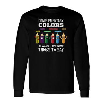 Complementary Colors Pun Artist Art Teacher Long Sleeve T-Shirt T-Shirt | Mazezy