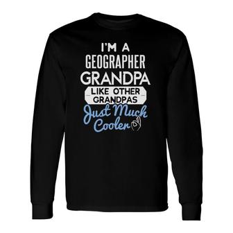 Cool Father's Day Geographer Grandpa Long Sleeve T-Shirt T-Shirt | Mazezy