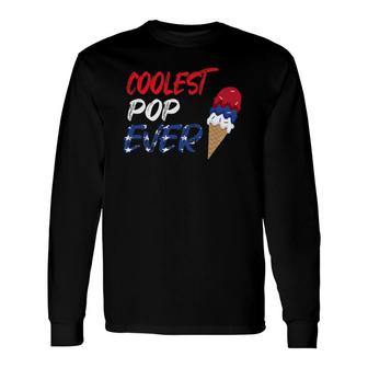 Coolest Pop Ever Ice Cream America 4Th Of July Long Sleeve T-Shirt T-Shirt | Mazezy