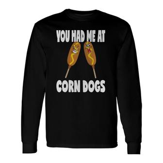 You Had Me At Corn Dogs Vintage Corn Dog Lover Long Sleeve T-Shirt | Mazezy DE