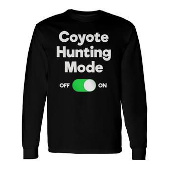Coyote Hunting Hunter Mode Long Sleeve T-Shirt T-Shirt | Mazezy