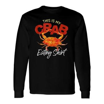This Is My Crab Eating Tee National Crab Fest Seafood Pun Long Sleeve T-Shirt T-Shirt | Mazezy
