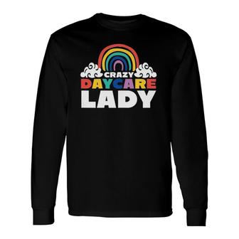Crazy Daycare Lady Daycare Teacher Child Care Provider Long Sleeve T-Shirt T-Shirt | Mazezy