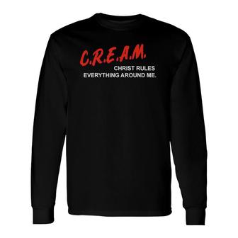 Cream Christ Rules Everything Around Me Long Sleeve T-Shirt T-Shirt | Mazezy