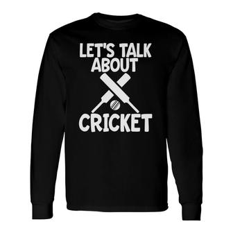 Cricket Game For Let's Talk About Cricket Long Sleeve T-Shirt T-Shirt | Mazezy