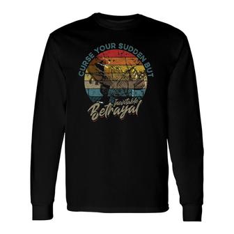 Curse Your Sudden But Inevitable Betrayal Vintage Long Sleeve T-Shirt T-Shirt | Mazezy
