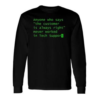 Customer Is Always Right, Techsupport Long Sleeve T-Shirt T-Shirt | Mazezy