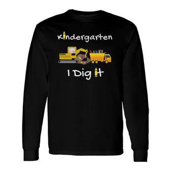 Cute Kindergarten I Dig It, Kindergarten First Day Of School Long Sleeve T-Shirt T-Shirt | Mazezy