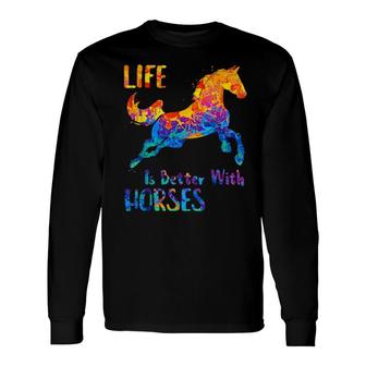 Cute Life Is Better With Horses Horseback Riding Horse Owner Long Sleeve T-Shirt T-Shirt | Mazezy