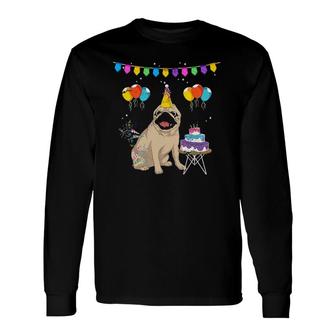 Cute Pug Birthday Celebration Cake Pet Dog Owner Pug Long Sleeve T-Shirt T-Shirt | Mazezy