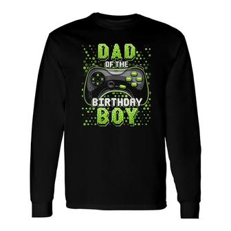 Dad Of The Birthday Boy Matching Video Gamer Birthday Party Green Long Sleeve T-Shirt - Seseable