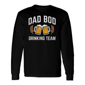 Dad Bod Drinking Team Beer Drinker Father Long Sleeve T-Shirt T-Shirt | Mazezy