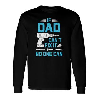 If Dad Can't Fix It No One Can Vintage Father's Day Long Sleeve T-Shirt T-Shirt | Mazezy