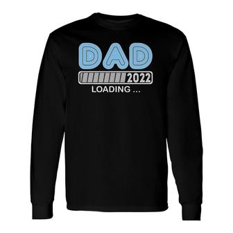 Dad Est 2022 Loading Future New Daddy Baby Father's Day Long Sleeve T-Shirt T-Shirt | Mazezy