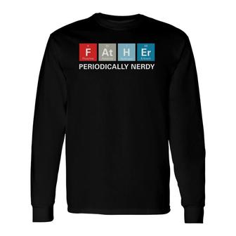 Dad Father's Day Periodic Table Nerdy Tee Long Sleeve T-Shirt | Mazezy DE