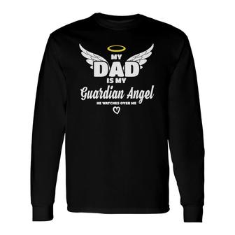 My Dad Is My Guardian Angel He Watches Over Me In Memory Long Sleeve T-Shirt T-Shirt | Mazezy