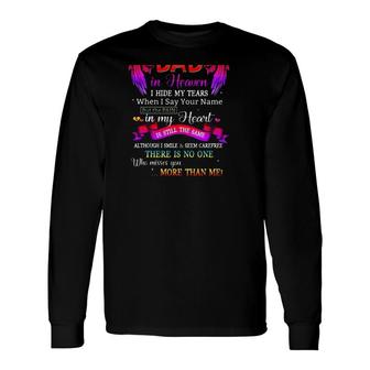 For My Dad In Heaven I Hide My Tears When I Say Your Name Long Sleeve T-Shirt T-Shirt | Mazezy